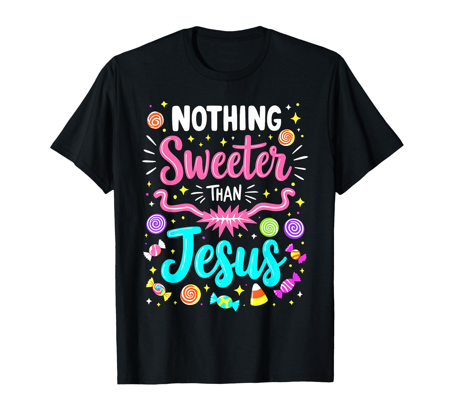Nothing Sweeter than Jesus Christian Candy T-Shirt