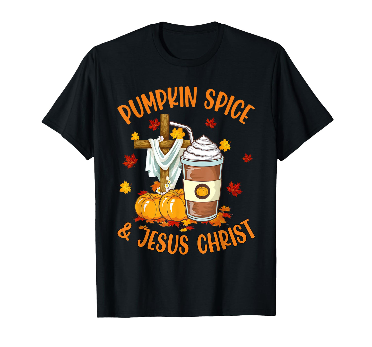 Pumpkin Spice and Jesus Christ Funny Coffee Lovers Gifts T-Shirt