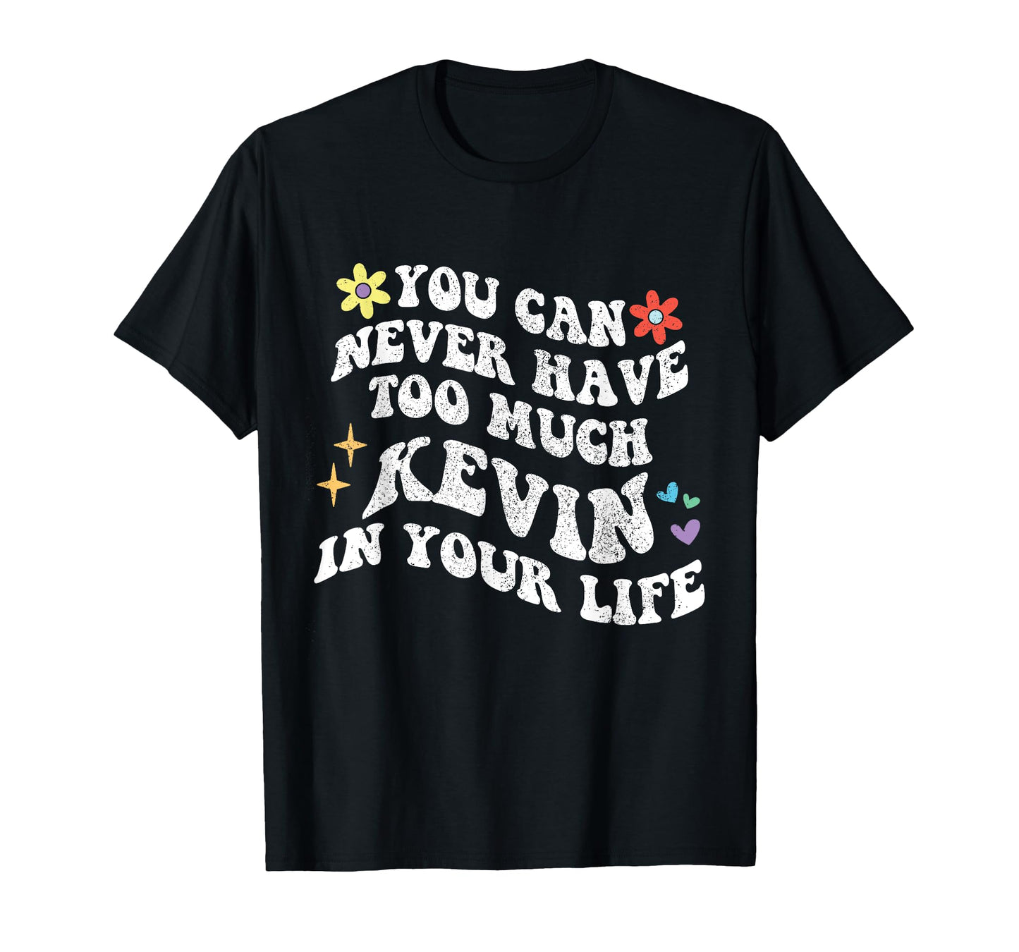 Retro Groovy You Can Never Have Too Much KEVIN In Your Life T-Shirt