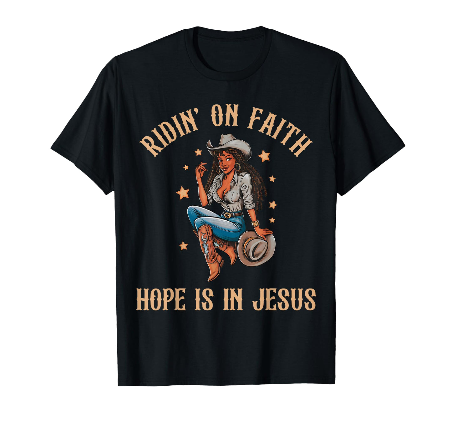 Ridin' On Faith Hope is in Jesus Black Cowgirl Christian T-Shirt