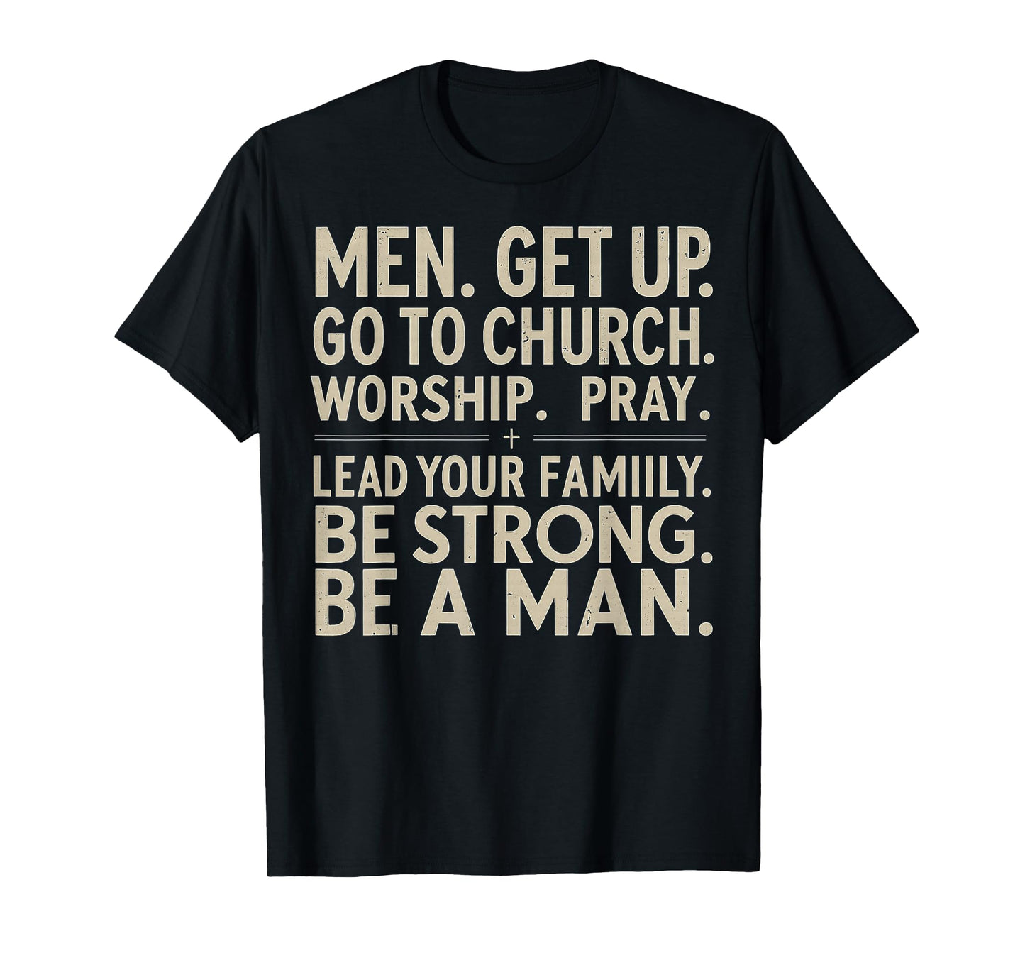 Men Get Up Go To Church Worship Pray Lead Your Family Be T-Shirt
