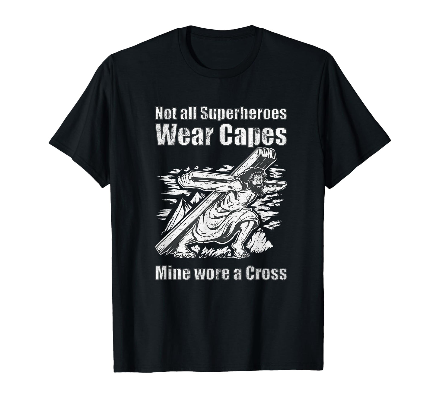 Not All Superheroes Wear Capes Mine Wore A Cross Funny Jesus T-Shirt