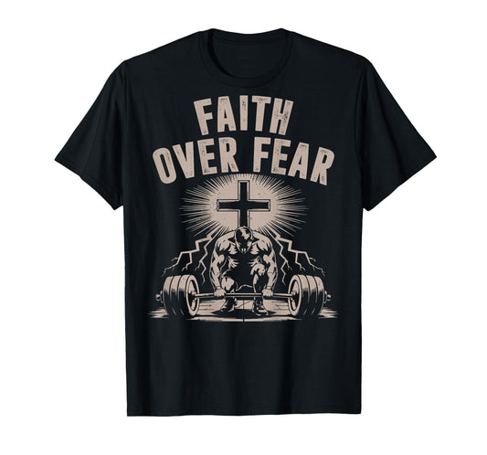 Faith Over Fear Funny Christian Workout Gym Jesus Men Women T-Shirt