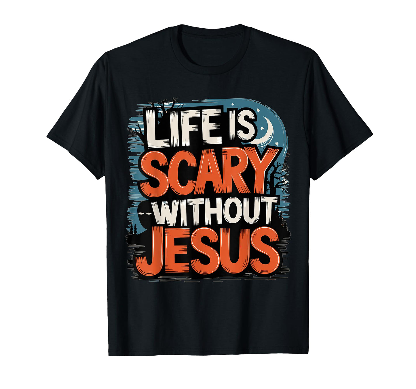 Life is Scary without Jesus Halloween Costume T-Shirt