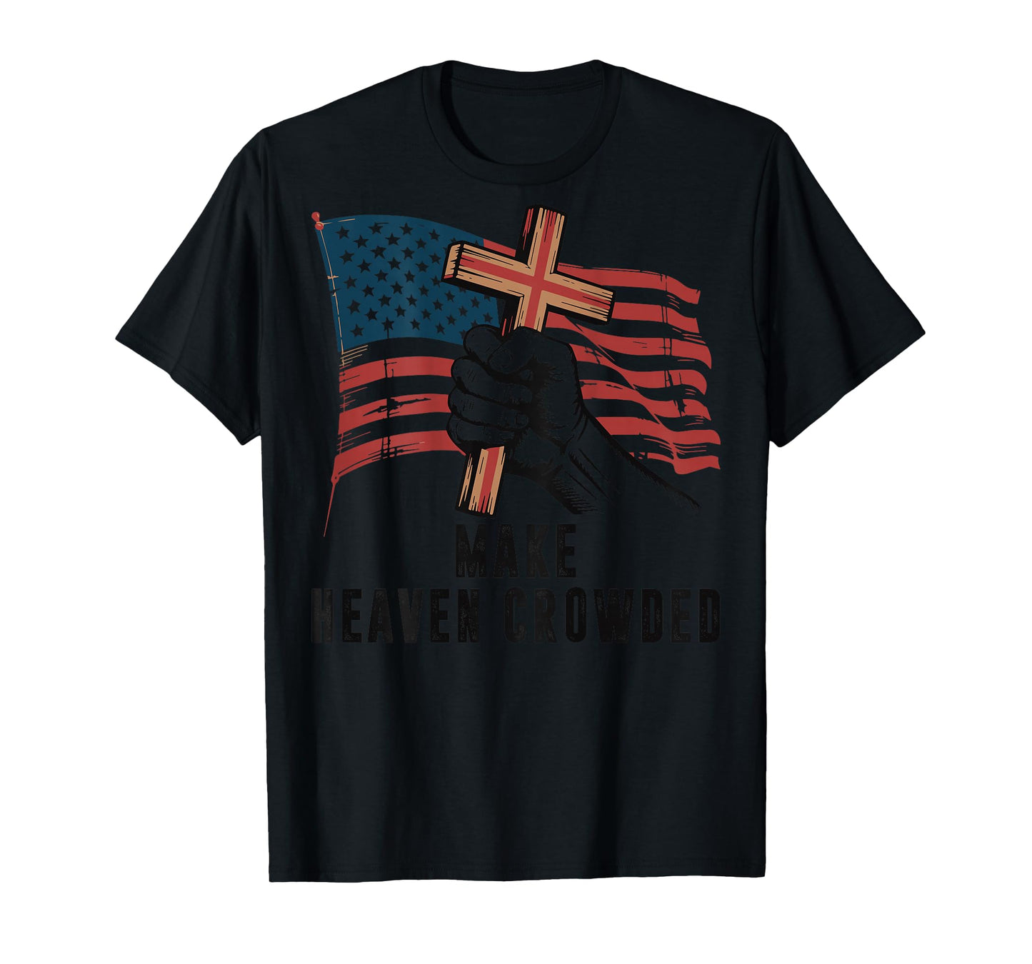Make Heaven Crowded Christian Patriotic Cross American Flag T-Shirt
