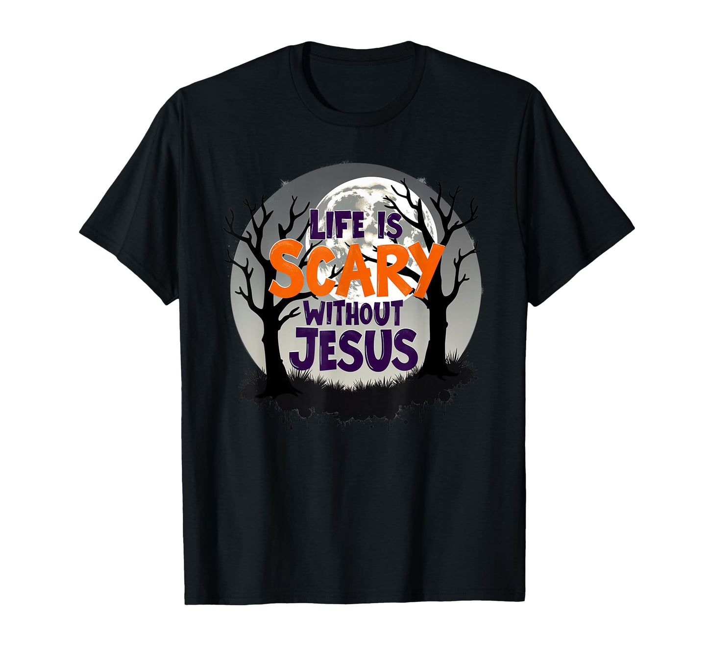 Life Is Scary Without Jesus Halloween Costume Christian T-Shirt