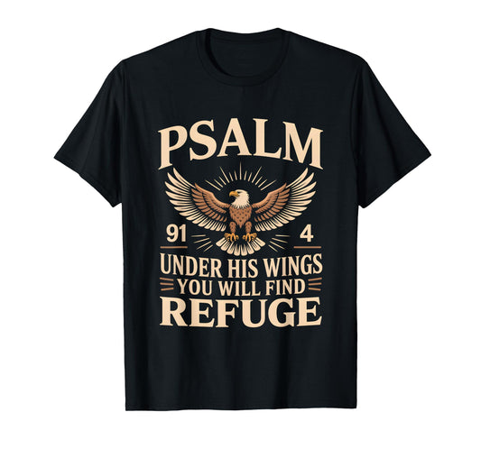 Under His Wings You Will Find Refuge Psalm 91:4 T-Shirt