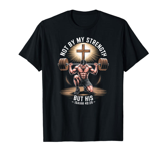 Men's Christian Workout Not by My Strength But His Jesus T-Shirt