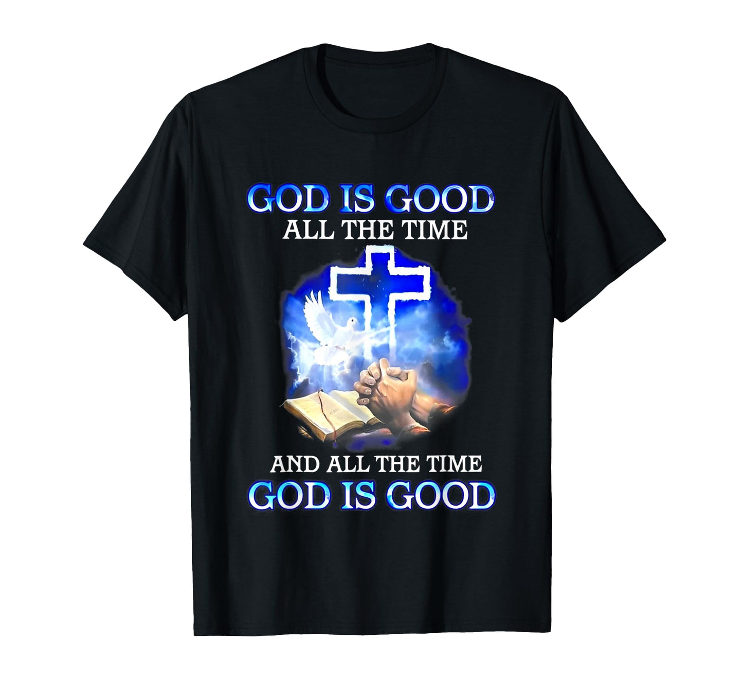 God is Good All The Time Funny Christian T-Shirt