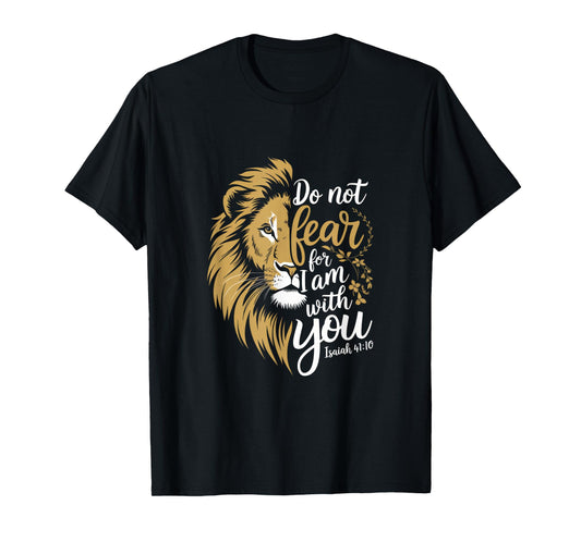 Do Not Fear For I Am With You - Christian T-Shirt