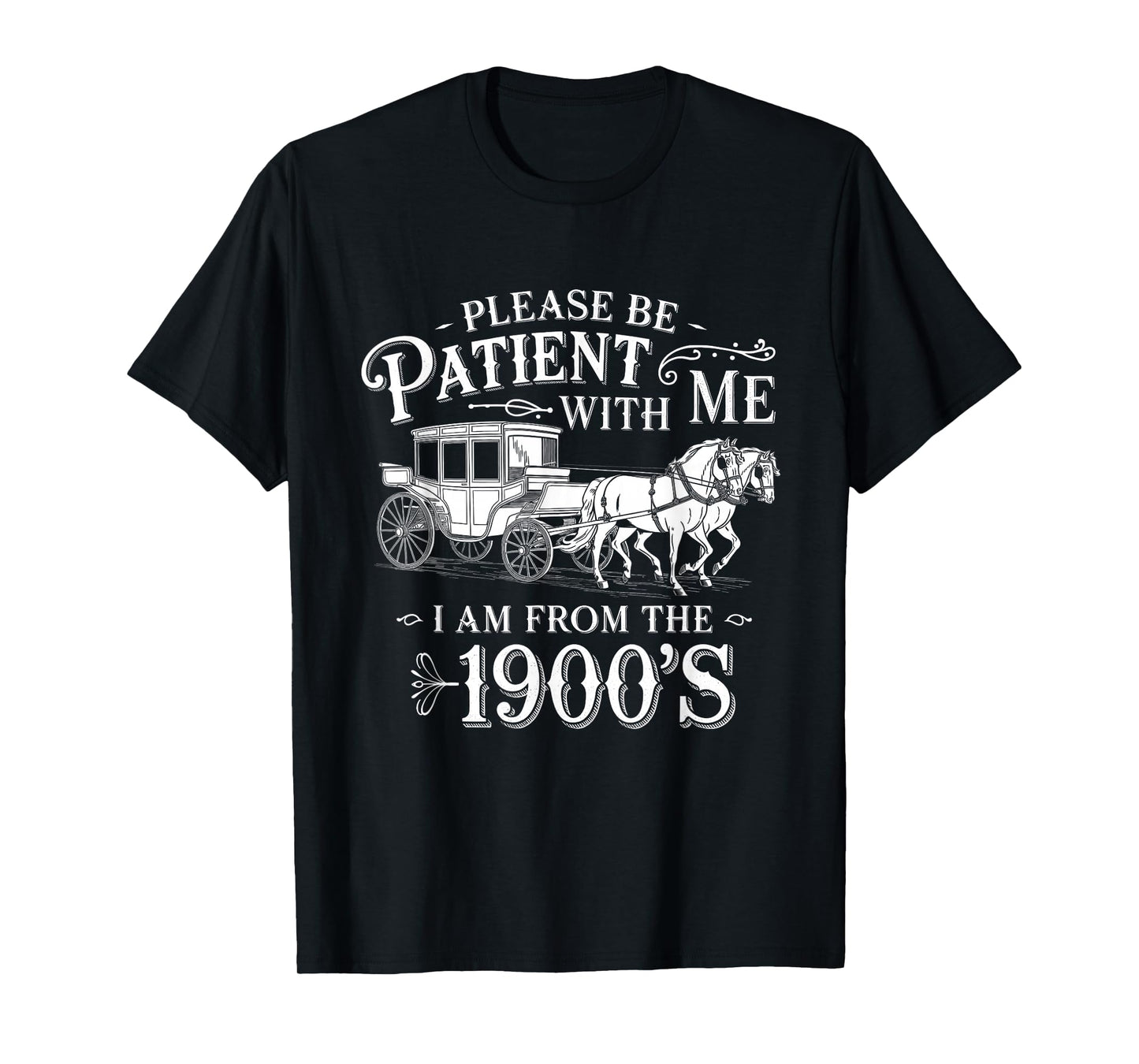 Please Be Patient with Me I Am From the 1900's Funny Vintage T-Shirt