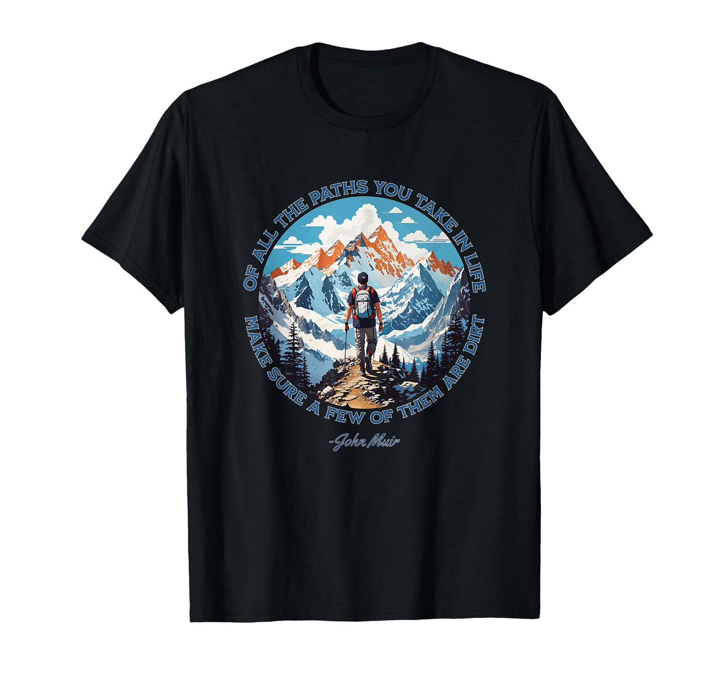Of All The Paths You Take in Life hiking John Muir quote T-Shirt