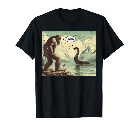 Bigfoot Loch Ness Bruh Funny Saying Sasquatch Men Women Kids T-Shirt