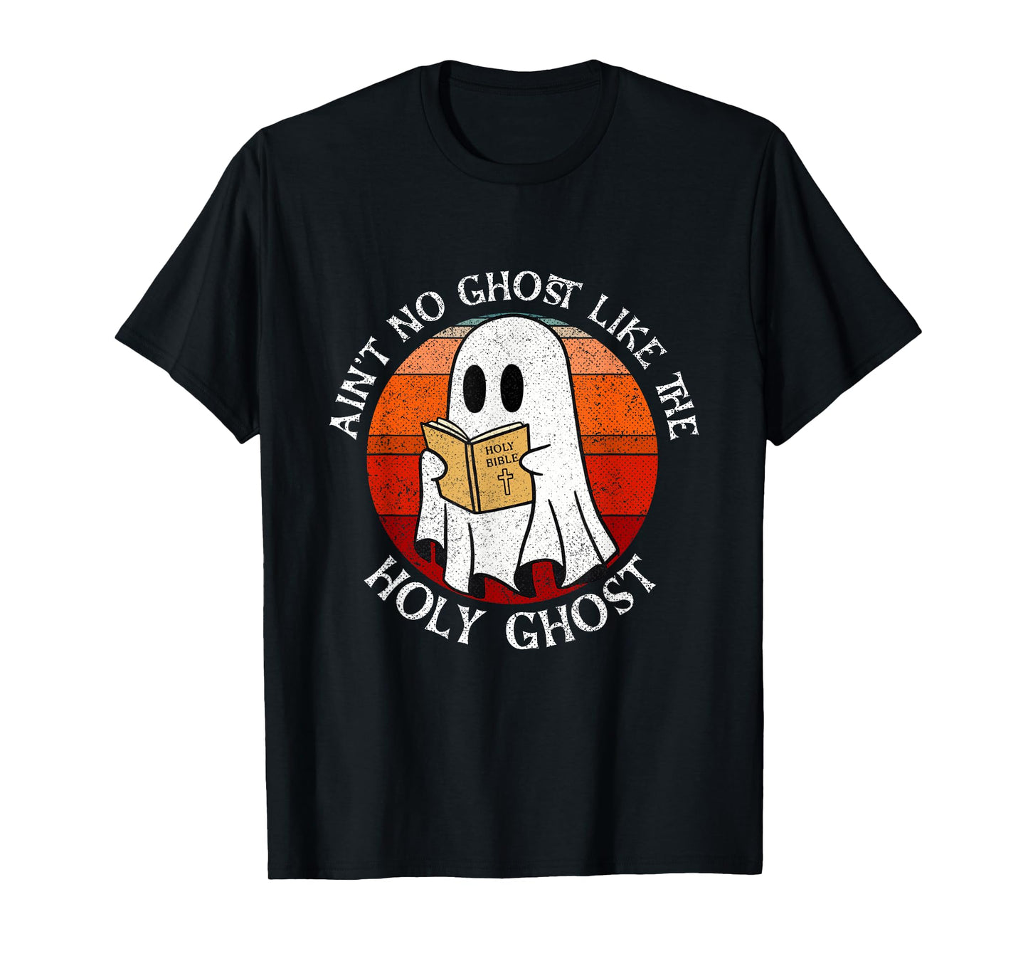 Ain't No Ghost Like The Holy Ghost Cute Ghost Catolic Christ T-Shirt