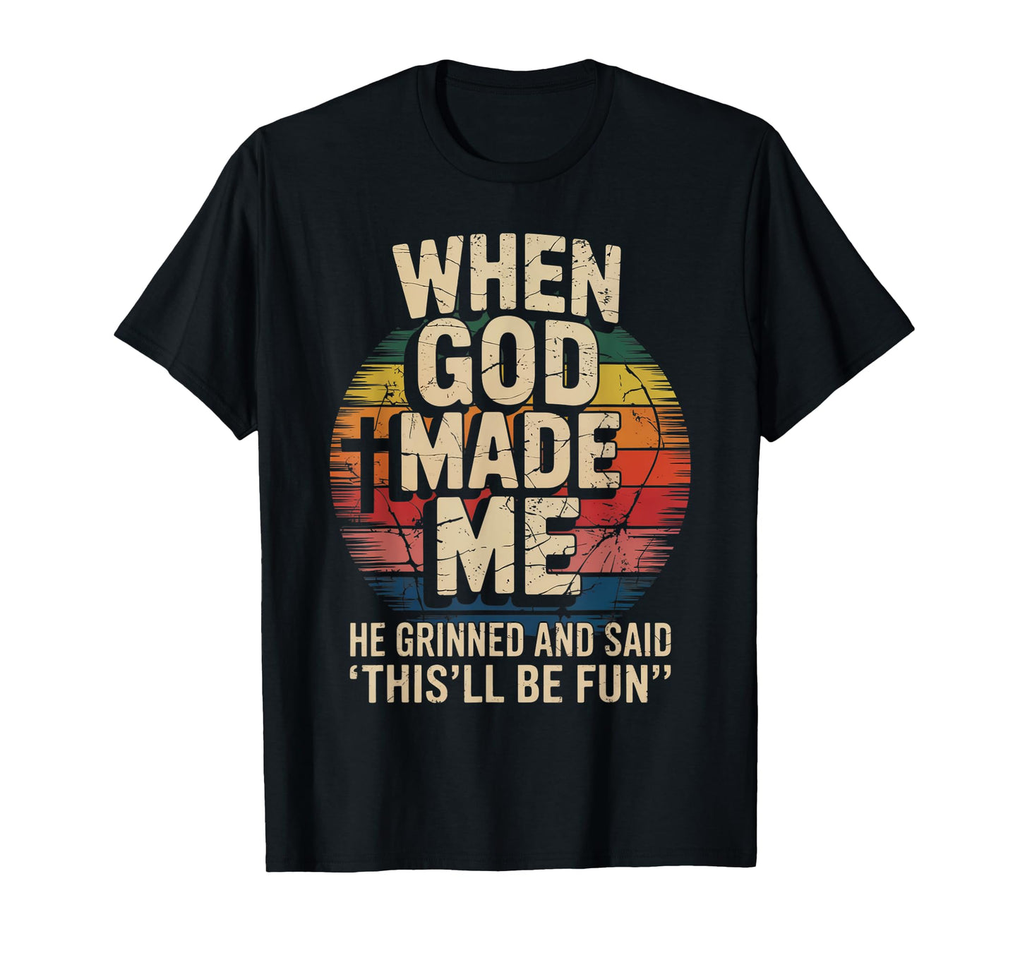 When God Made Me He Said This'll Be Fun for Men Dad, Husband T-Shirt