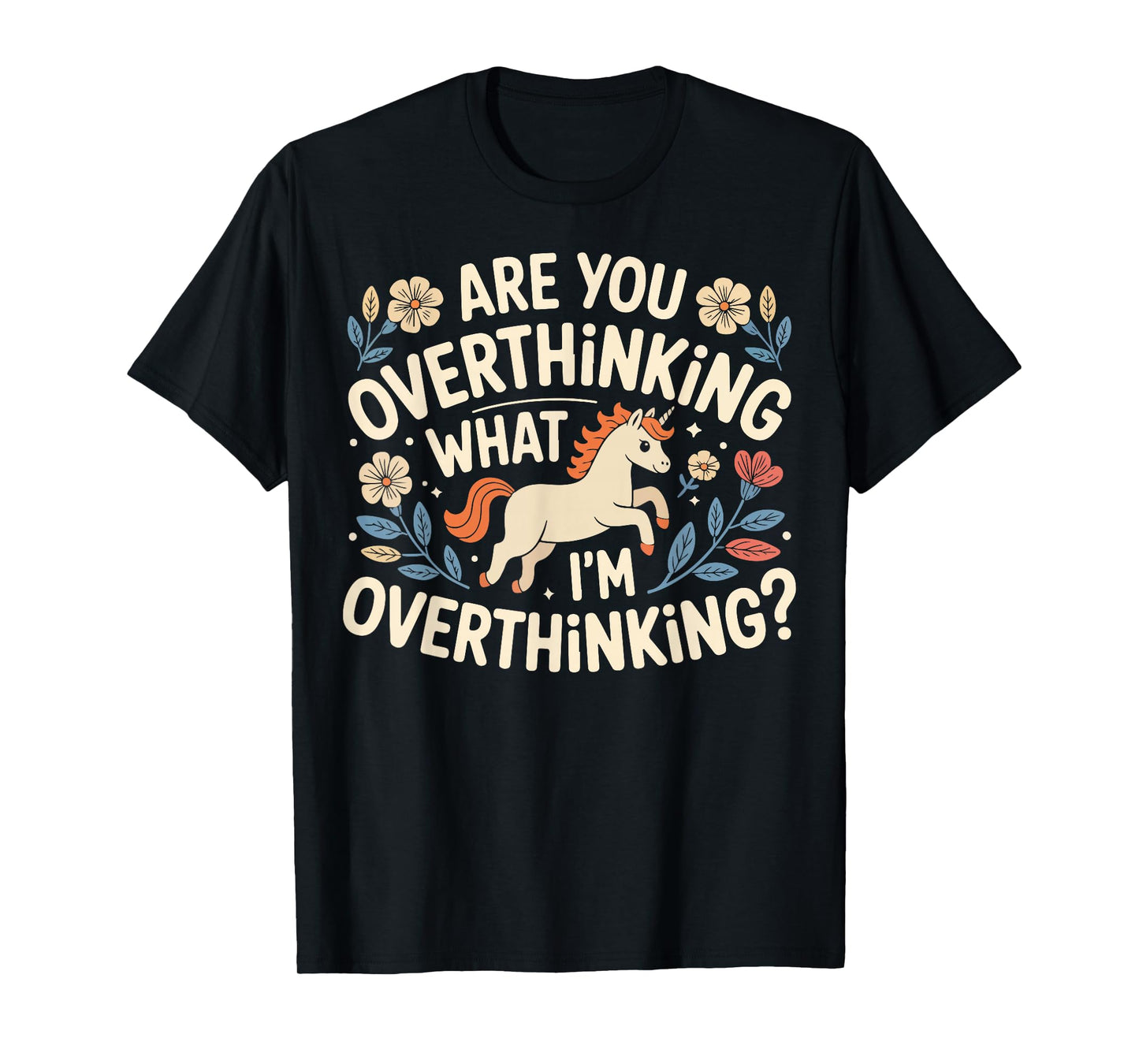 Horse are You Overthinking What I’m Overthinking Funny T-Shirt