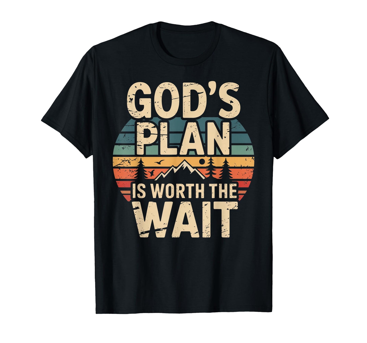 God's Plan is Worth The Wait T-Shirt