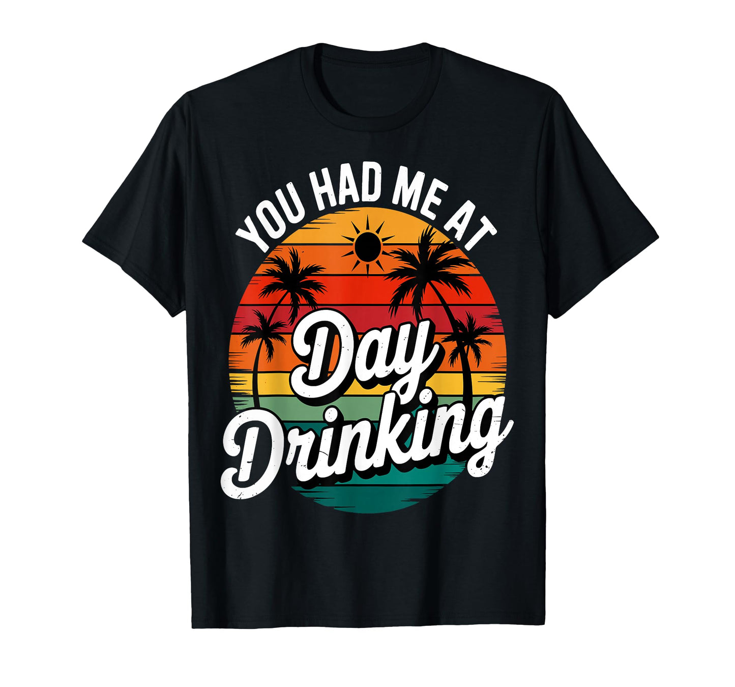Funny You Had Me At Day Drinking Retro Beach Summer T-Shirt