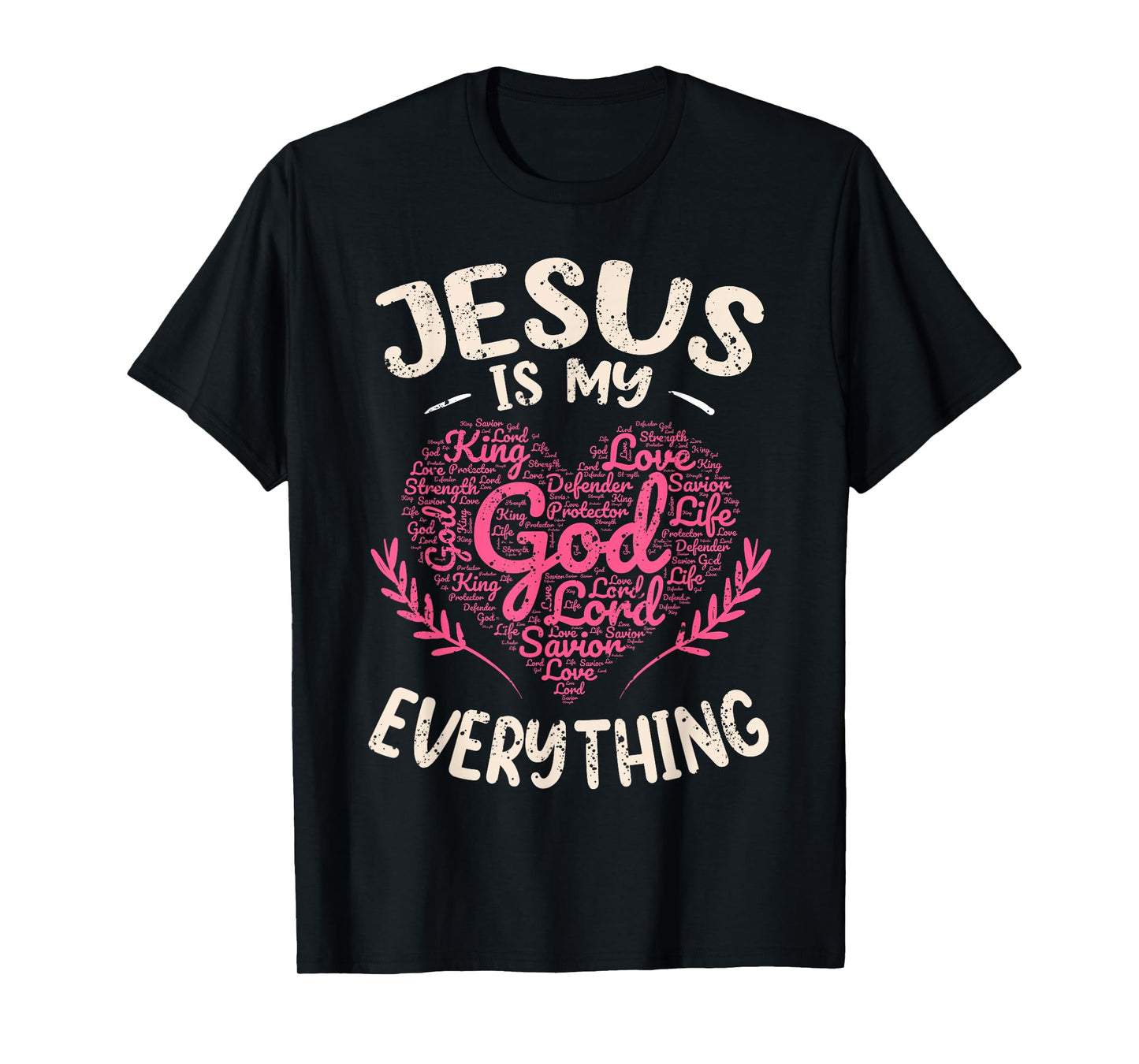 Jesus Is My Everything Christian Faith God Jesus Heart T-Shirt
