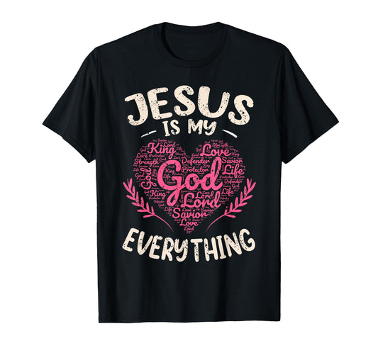 Jesus Is My Everything Christian Faith God Jesus Heart T-Shirt