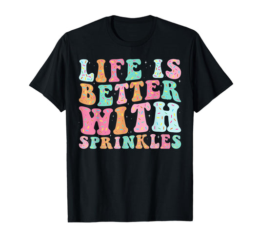 Life Is Better With Sprinkles T-Shirt