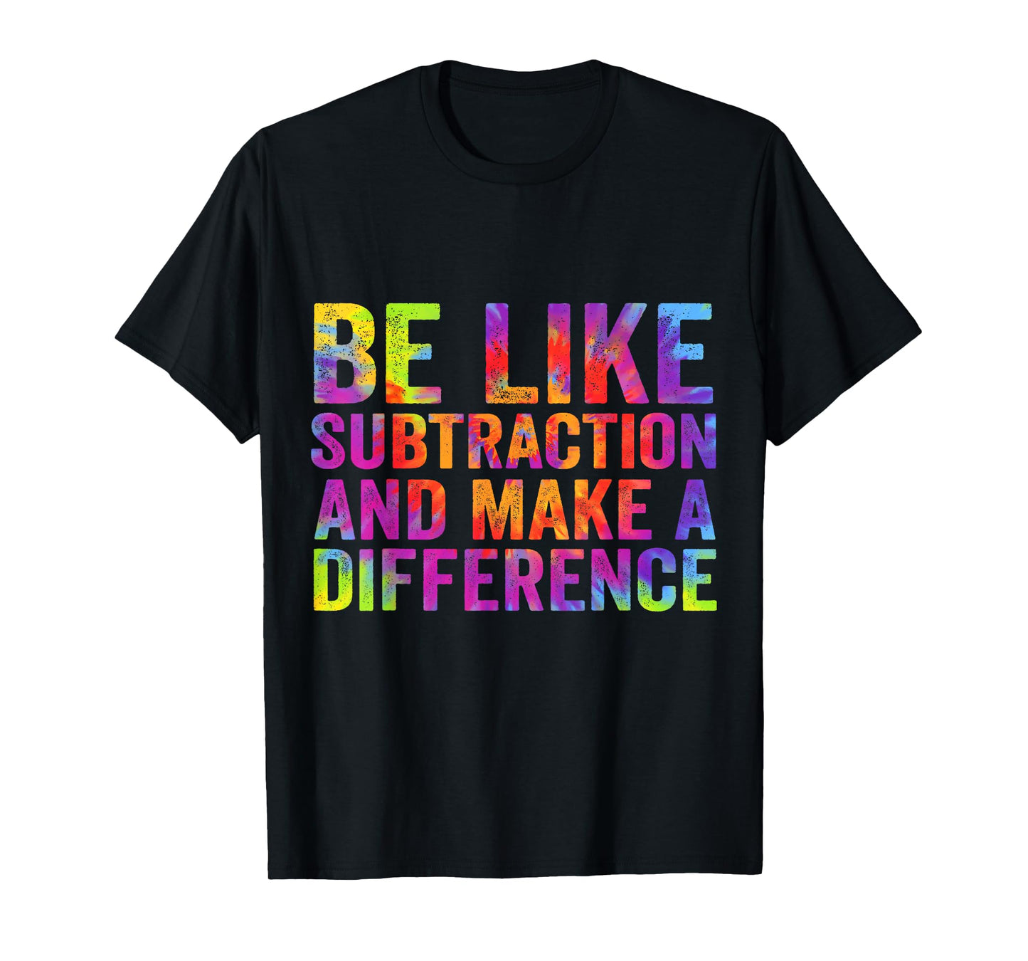 Be Like Subtraction And Make A Difference Funny Math Teacher T-Shirt