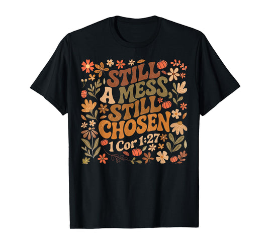 Still A Mess Still Chosen Funny Christian Faith Based Women T-Shirt