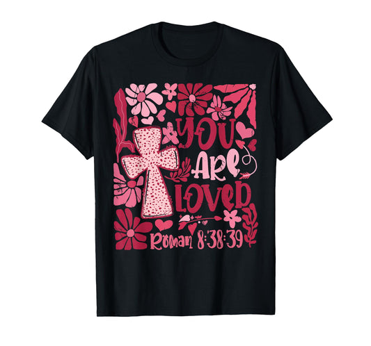 You Are Loved Boho Valentine Flower Jesus Christian T-Shirt