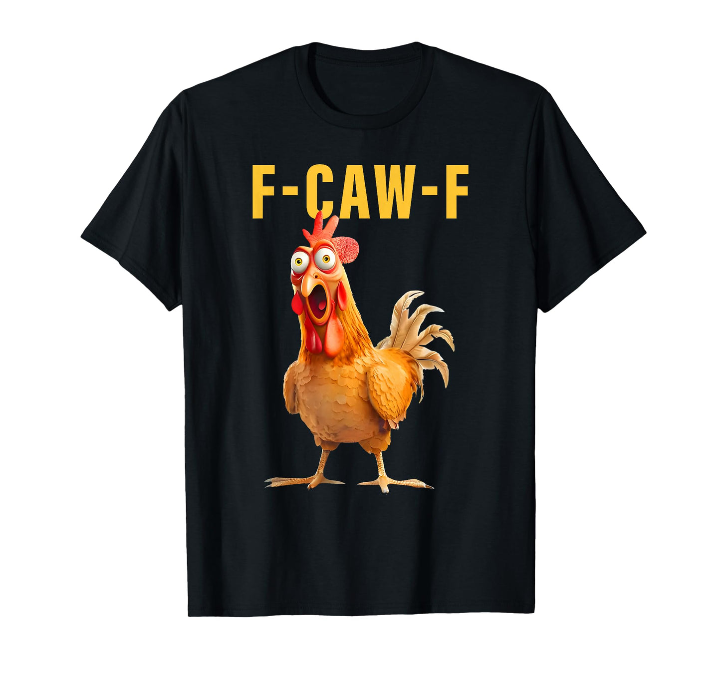F-Caw-F Funny Chicken Humor Rooster Meme Saying Quote T-Shirt