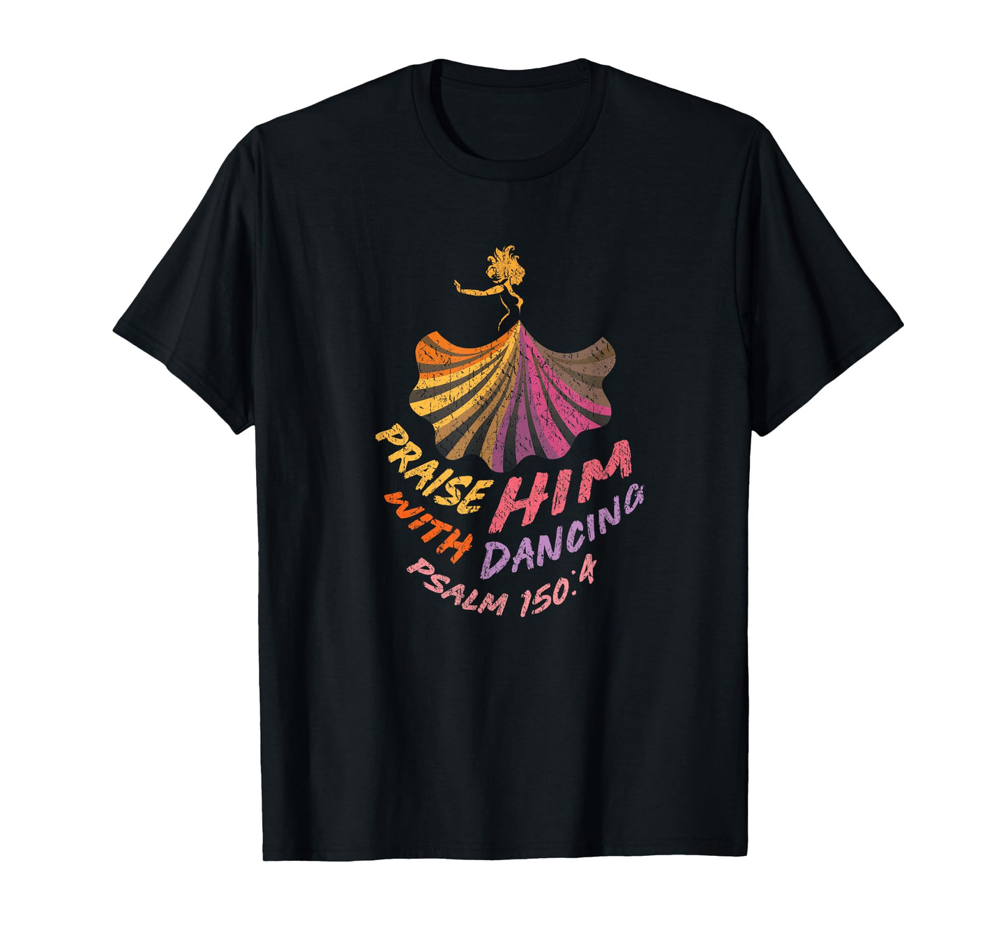 Christian Worship Dancer T-Shirt Praise Him with Dancing T-Shirt