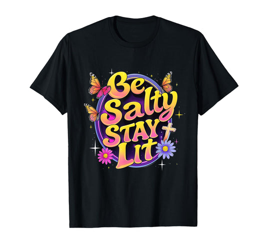 Be Salty Stay Lit Christian Floral Faith Design T-Shirt
