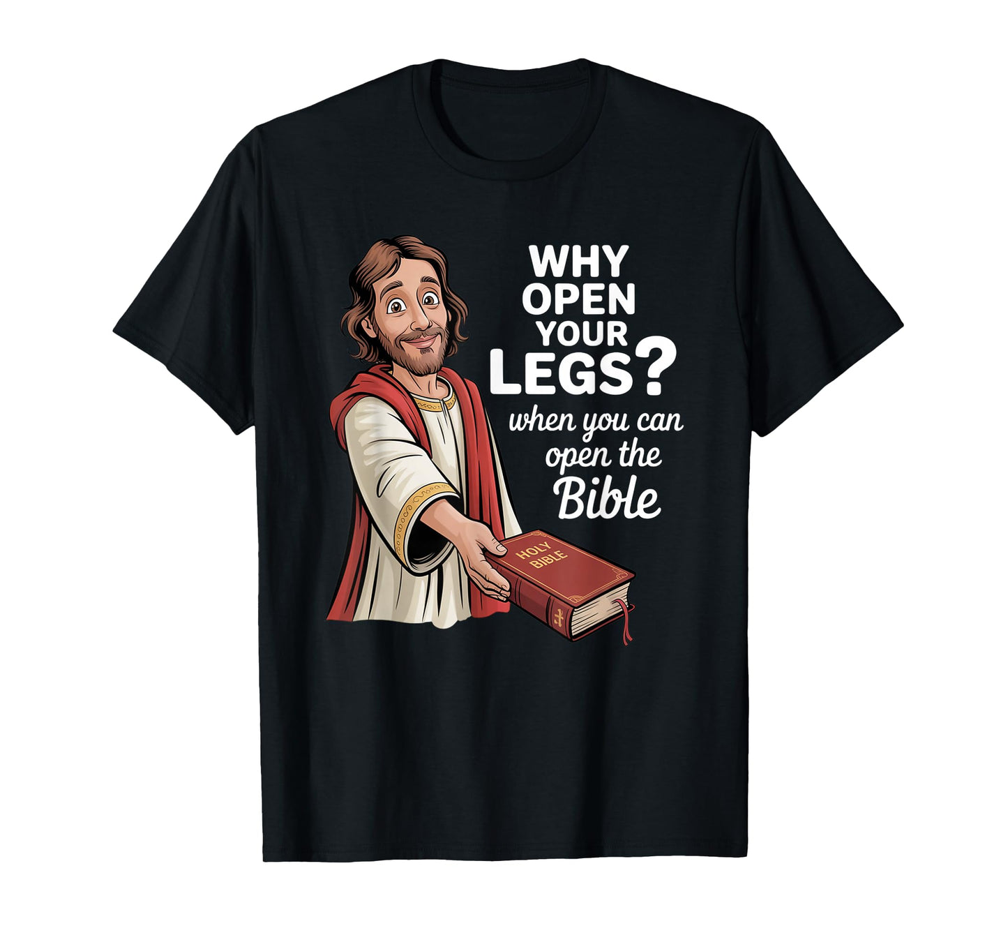 Groovy Jesus Why Open Your Legs When You Can Open The Bible T-Shirt