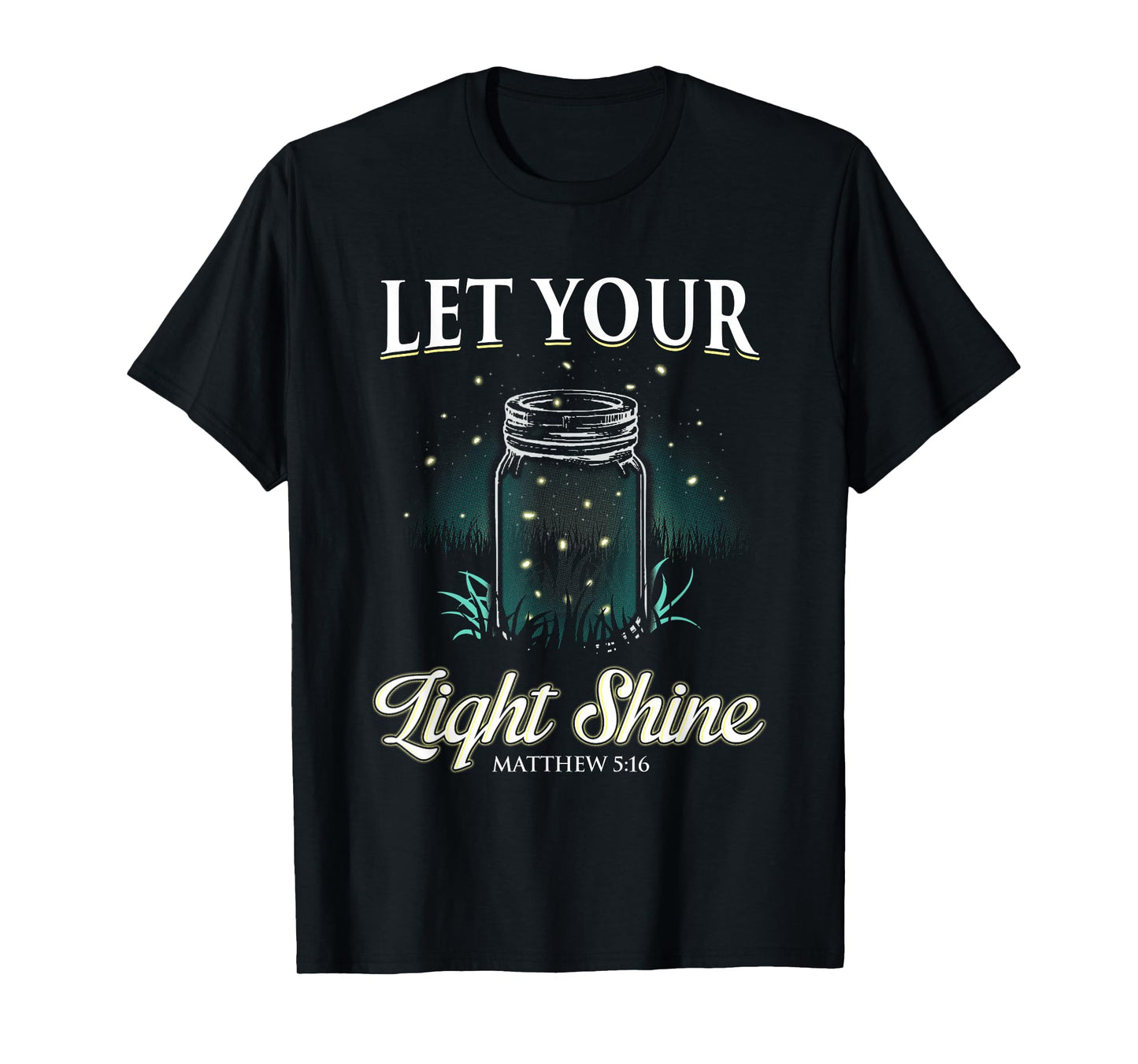 Let Your Light Shine T-Shirt Matthew 5:16