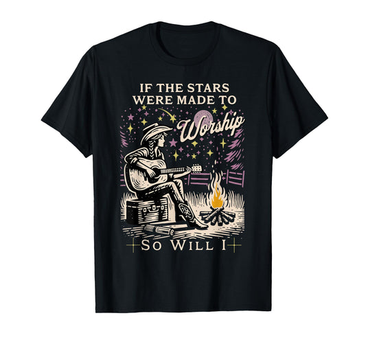 If The Stars Were Made To Worship So Will I T-Shirt