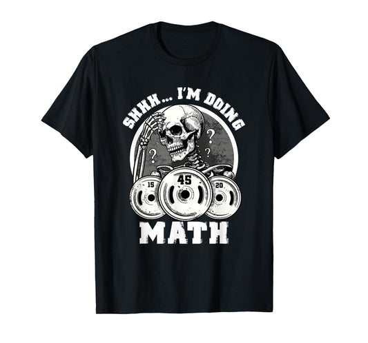 Shhh I'm Doing Math Funny Weightlifting Funny Gym Workouts T-Shirt