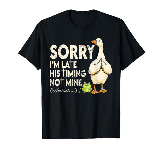 Funny Sorry I'm Late Bible Verse Church Life Christian Goose T-Shirt