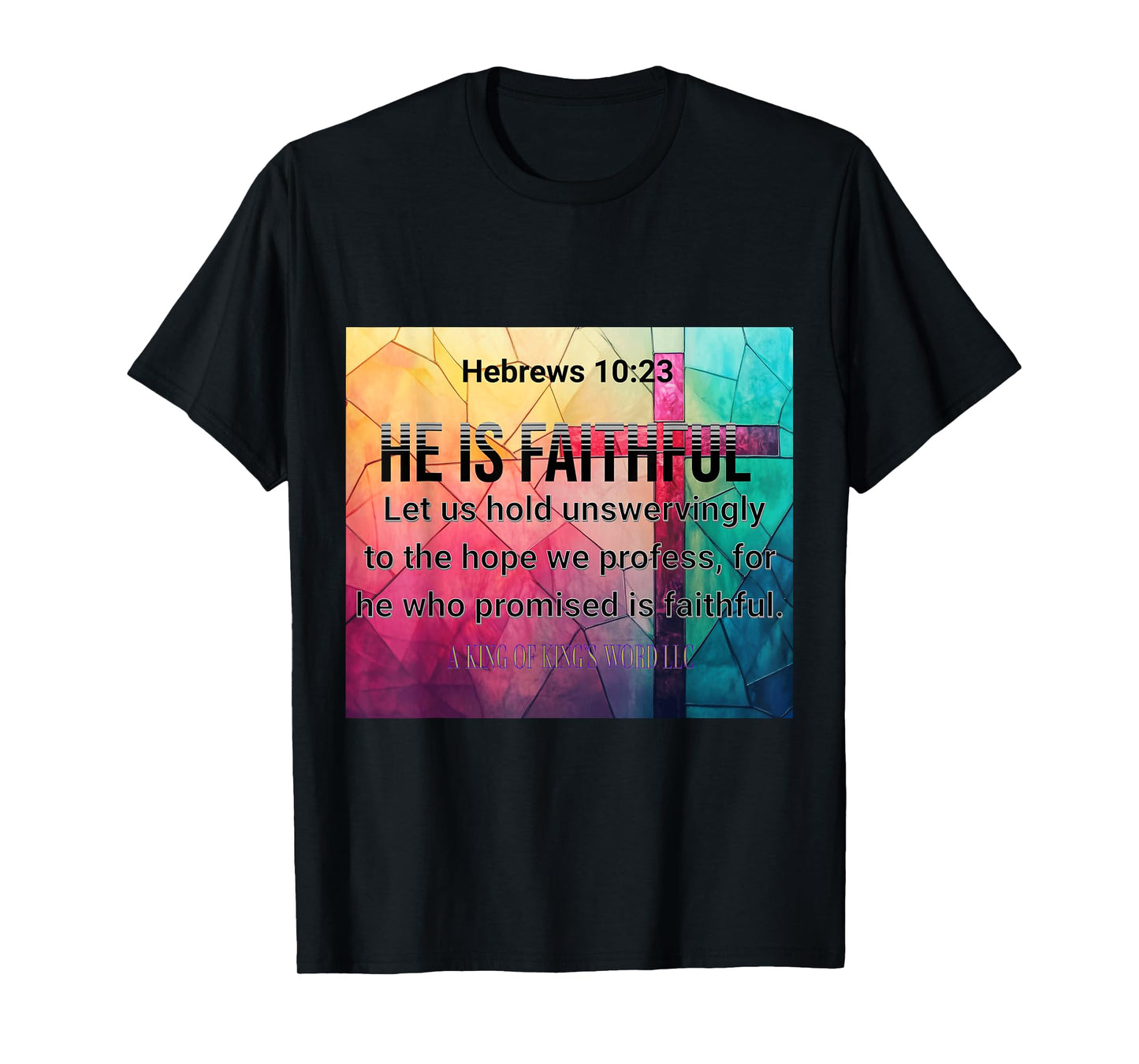 Hebrews 10:23 He Is Faithful T-Shirt