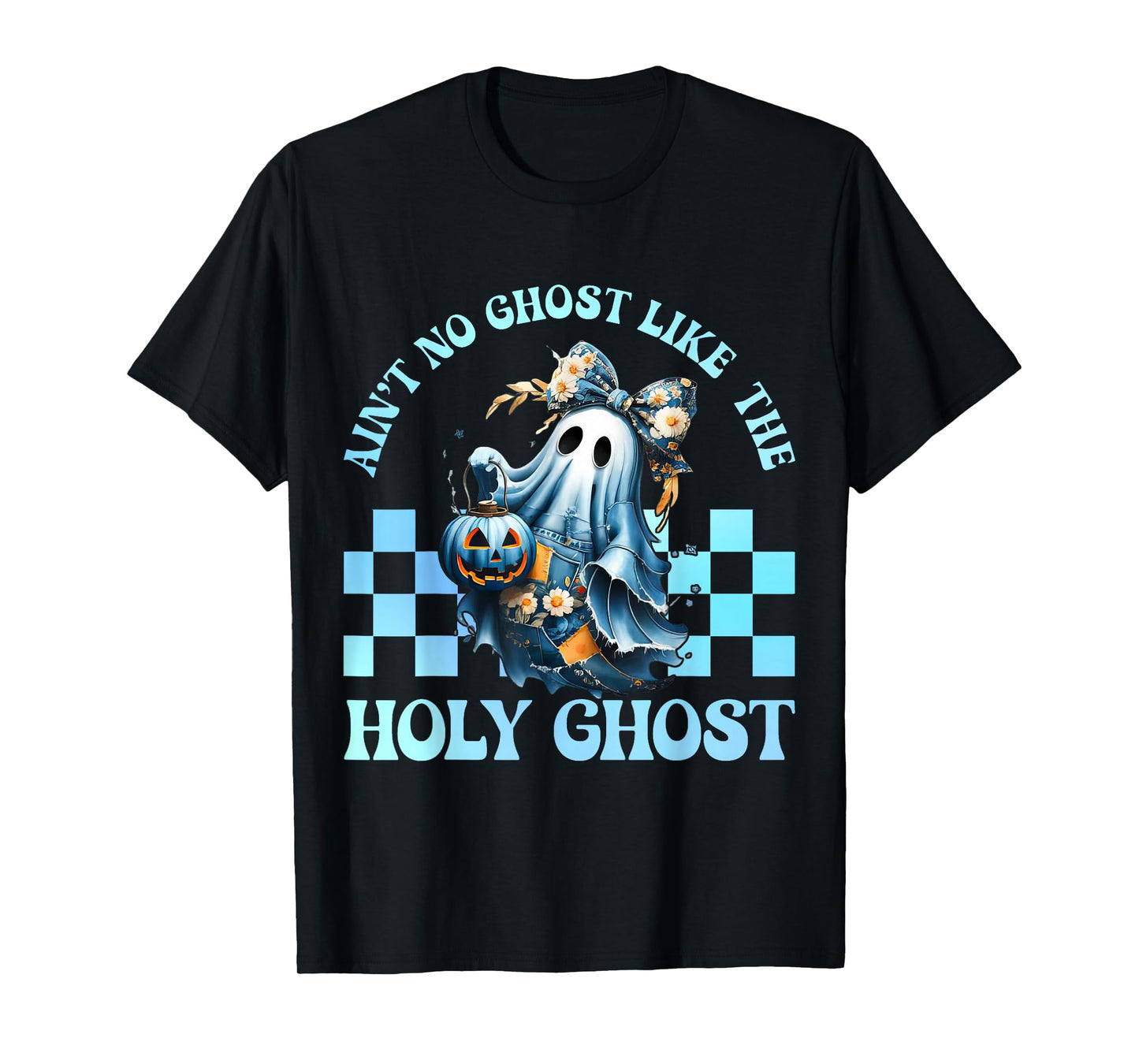 Aint No Ghost Like The Holy Ghost Funny Christian Halloween T-Shirt
