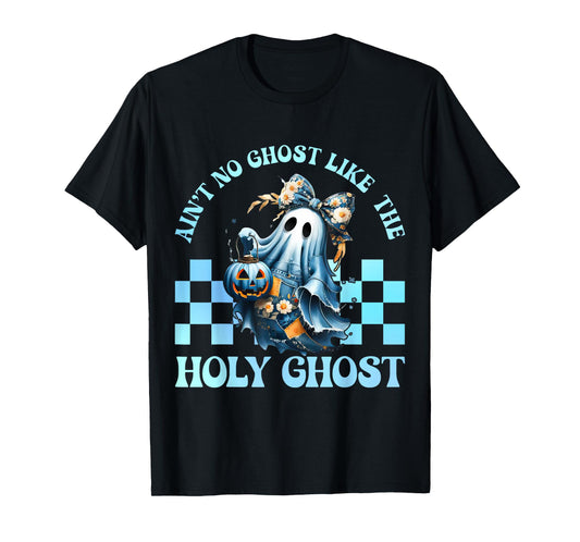 Aint No Ghost Like The Holy Ghost Funny Christian Halloween T-Shirt