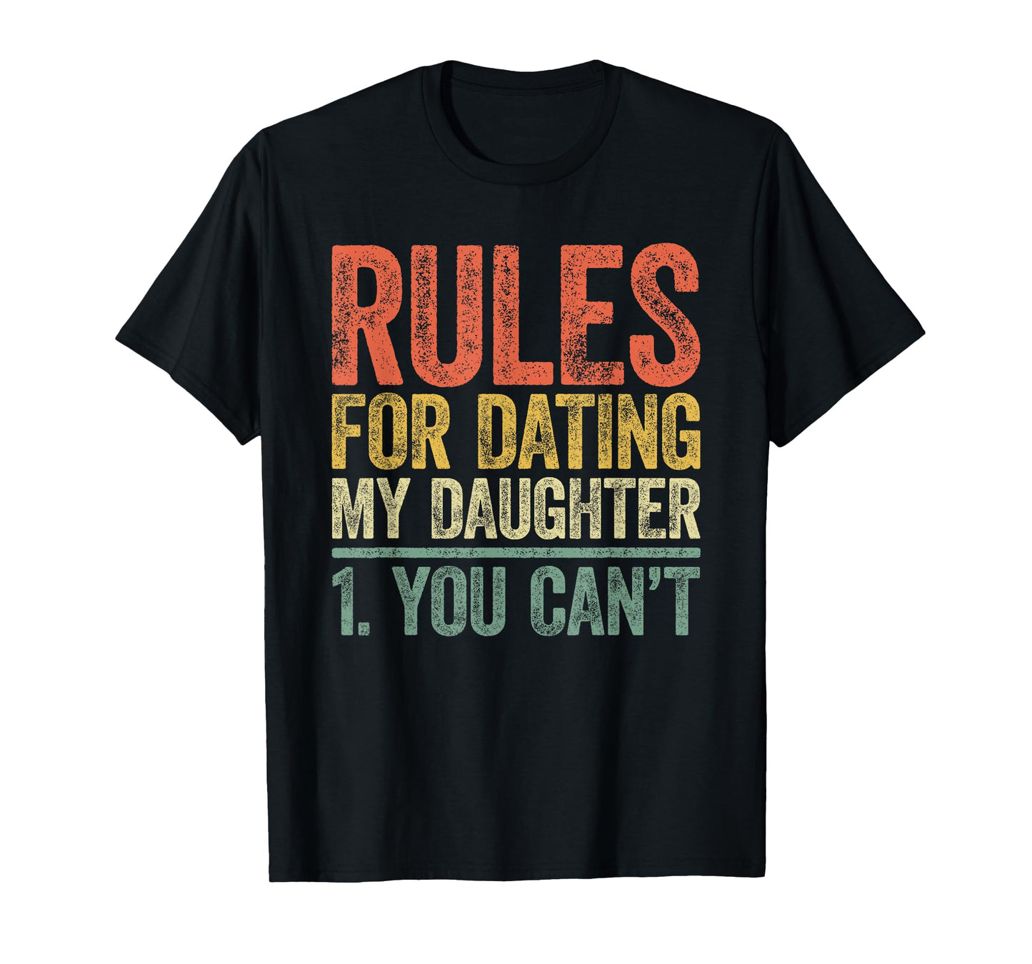 Rules for Dating My Daughter Shirt You Can't Father's Day T-Shirt