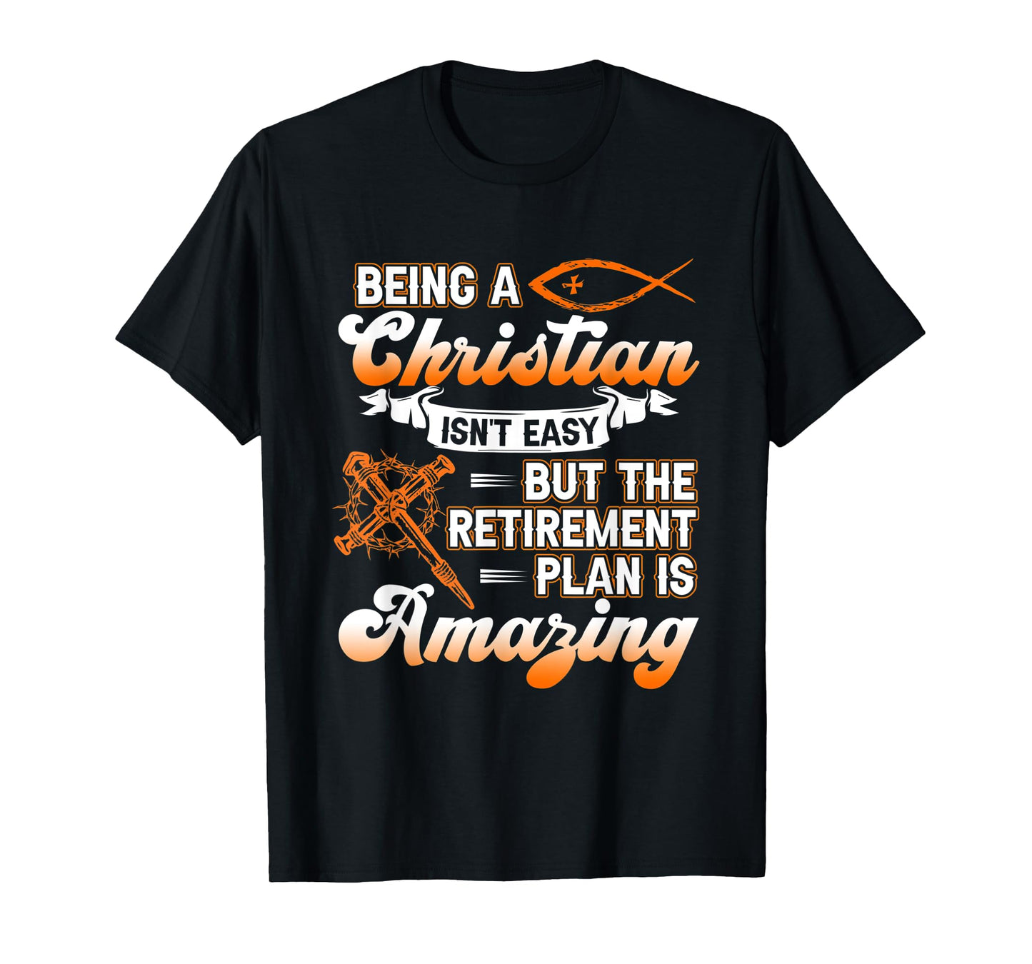 Being Christian isn't Easy Retirement Plan Amazing Church T-Shirt