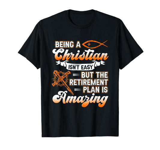 Being Christian isn't Easy Retirement Plan Amazing Church T-Shirt
