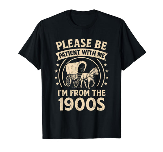 Funny Saying Please Be Patient With Me I'm From The 1900s T-Shirt