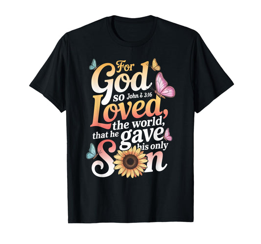 for God So Loved The World Only Son John 3:16 Christian T-Shirt