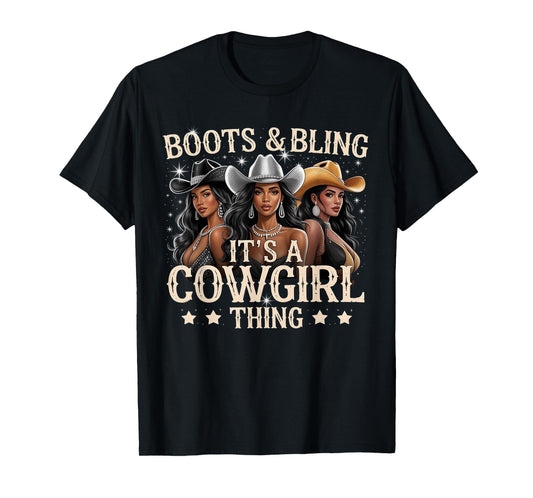 Boots & Bling its a Cowgirl Thing Black Cowgirl Melanin T-Shirt