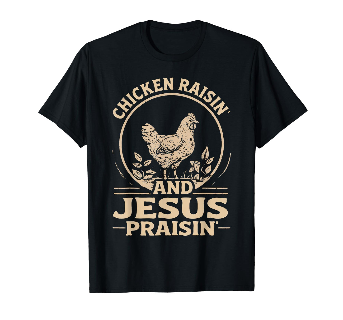 Chicken Raisin' and Jesus Praisin' T-Shirt
