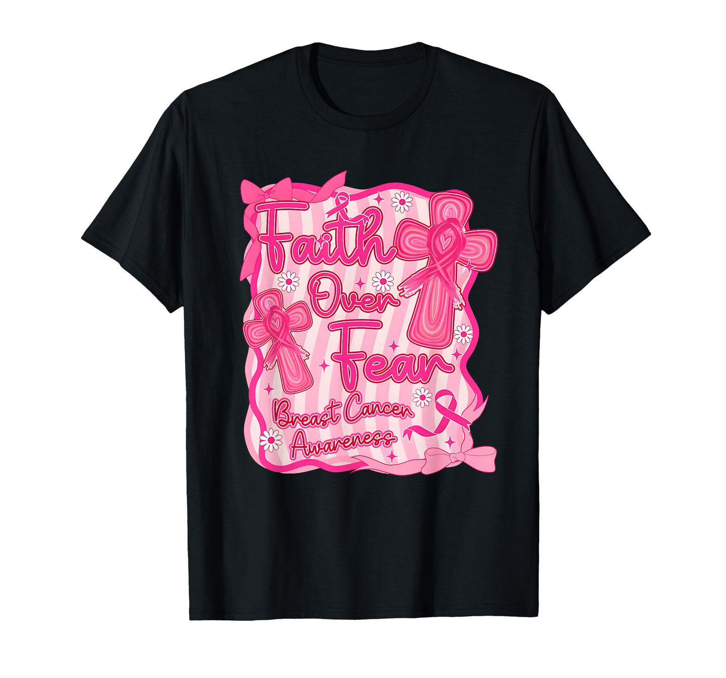 Faith Over Fear Breast Cancer Awareness Pink Ribbon T-Shirt