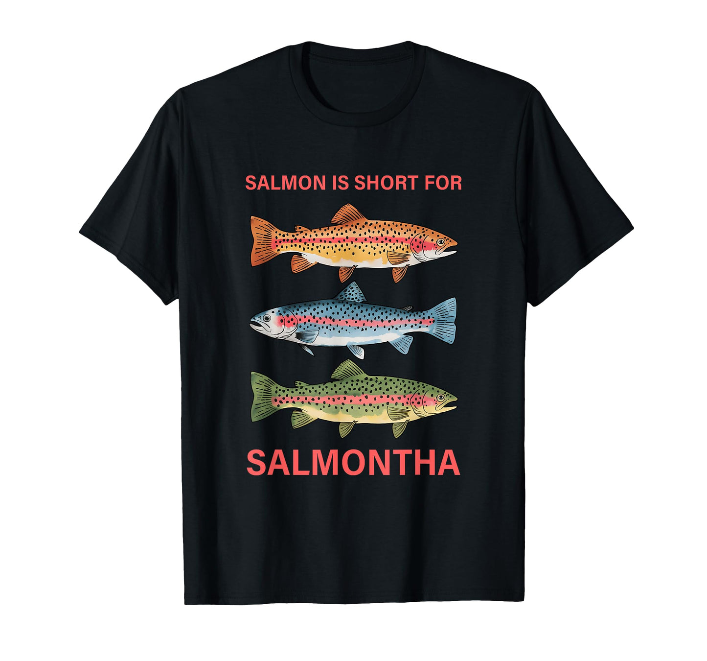 Salmon Is Short For Salmontha Design T-Shirt