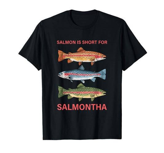 Salmon Is Short For Salmontha Design T-Shirt