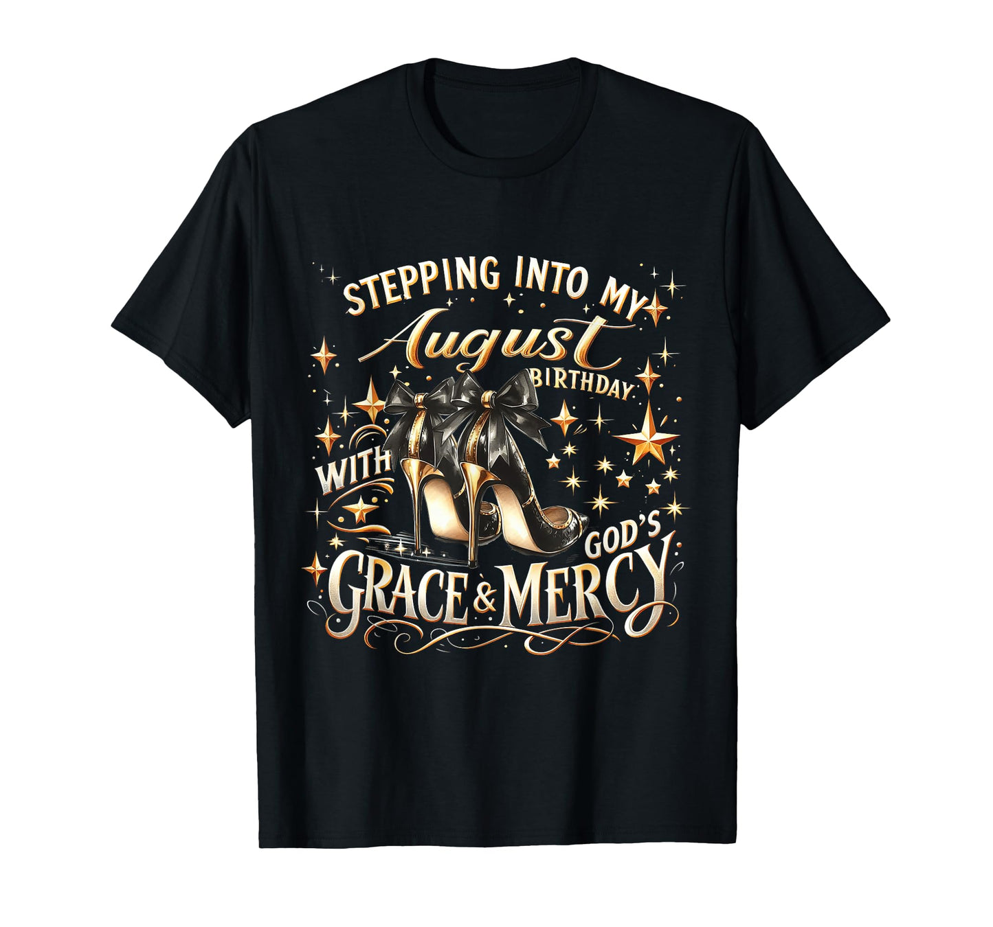 Stepping Into My August Birthday with God's Grace & Mercy T-Shirt
